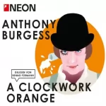 Anthony Burgess: A Clockwork Orange: NEON Edition