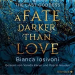 Bianca Iosivoni: A Fate Darker Than Love: The Last Goddess 1