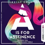 Kelly Oram: A is for Abstinence: Kellywood-Dilogie 2