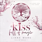 Liane Mars: A kiss full of magic: full of magic 1