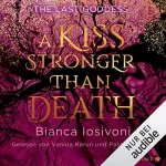 Bianca Iosivoni: A kiss stronger than death: The Last Goddess 2