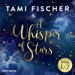 Tami Fischer: A Whisper of Stars 1-2: 