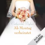 Catherine Bybee: Ab Montag verheiratet: Eine Braut für jeden Tag 2