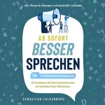 Sebastian Falkenberg: Ab sofort besser sprechen - 700+ Techniken & Phrasen: So verbessern Sie Ihre Ausdrucksweise und erweitern Ihren Wortschatz - Inkl. Rhetorik-Übungen und Smalltalk-Leitfaden