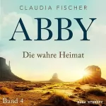 Claudia Fischer: Abby - Die wahre Heimat: Abby 4