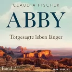 Claudia Fischer: Abby - Totgesagte leben länger: Abby 2