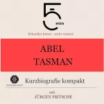 Jürgen Fritsche: Abel Tasman: Kurzbiografie kompakt: 5 Minuten: Schneller hören – mehr wissen!