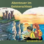 Ursel Scheffler: Abenteuer im Geisterschloss: Die Hafenkrokodile 8