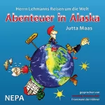 Jutta Maas: Abenteuer in Alaska: Herrn Lehmanns Reisen um die Welt 1