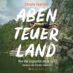 Christo Foerster: Abenteuerland: Von der Zugspitze nach Sylt