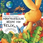 Iris Gruttmann, Annette Langen: Abenteuerliche Briefe von Felix: Ein kleiner Hase erforscht unseren blauen Planeten