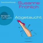 Susanne Fröhlich: Abgetaucht: 
