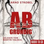 Arno Strobel: Abgründig: 