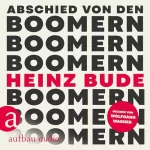 Heinz Bude: Abschied von den Boomern: 