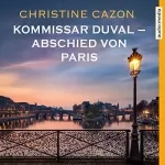 Christine Cazon: Abschied von Paris: Kommissar Duval 0