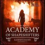 Amber Auburn: Academy of Shapeshifters - Sammelband 1: Academy of Shapeshifters 1-4
