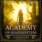 Amber Auburn: Academy of Shapeshifters - Sammelband 4: Academy of Shapeshifters 13-16