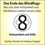 Andreas Gregori, Kankyo Tannier: Achtsamkeit und Stille: Das Ende des Blindflugs - Was man über Achtsamkeit und Mindfulness wirklich wissen sollte