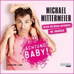 Michael Mittermeier: Achtung Baby!: 