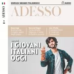 div.: Adesso Audio - I giovani italiani oggi. 6/2020: Italienisch lernen Audio - Die italienische Jugend von heute