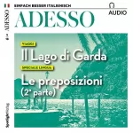 div.: ADESSO Audio - Il Lago di Garda. 4/2018: Italienisch lernen Audio - Der Gardasee