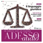 div.: ADESSO Audio - Il linguaggio giuridico. 7/2016: Italienisch lernen Audio - Recht und Sprache