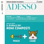 div.: ADESSO Audio - Il plurale dei nomi composti. 7/2019: Italienisch lernen Audio - Der Plural der Komposita