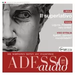 div.: ADESSO Audio - Il superlativo. 9/2015: Italienisch lernen Audio - Der Superlativ