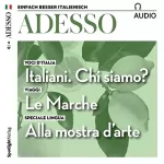 div.: ADESSO Audio - Italiani. Qui siamo? Come siamo? 9/2017: Italienisch lernen Audio - Der Charakter der Italiener