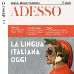 div.: ADESSO Audio - La lingua italiana oggi. 11/2019: Italienisch lernen Audio - Italienisch heute