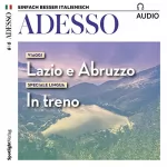 div.: ADESSO Audio - Lazio e Abruzzo 10/2018: Italienisch lernen Audio - Unterwegs in Latium und den Abruzzen