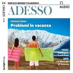 ADESSO Redaktion: ADESSO Audio - Problemi in vacanza. 8/2017: Italienisch lernen Audio - Probleme im Urlaub?