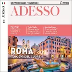 Marco Montemarano: ADESSO Audio - Roma. 12/2019: Italienisch lernen Audio - Rom