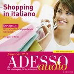 div.: ADESSO audio - Shopping in italiano. 1/2011: Italienisch lernen Audio - Einkaufen auf Italienisch