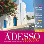 div.: ADESSO Audio - Sicilia: Le isole Eolie. 4/2013: Italienisch lernen Audio - Sizilien: Äolische Inseln