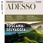 div.: Adesso Audio - Toscana selvaggia. 11/2020: Italienisch lernen Audio - Wilde Toskana