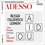 div.: ADESSO Audio - Viaggi: Grado. 5/2018: Italienisch lernen Audio - Besser Italienisch lernen!