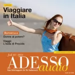 div.: ADESSO Audio - Viaggiare in Italia. 7/2011: Italienisch lernen Audio - Italienisch für die Reise