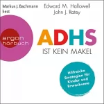 Edward M. Hallowell, John J. Ratey: ADHS ist kein Makel: Hilfreiche Strategien für Kinder und Erwachsene