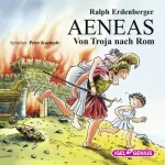 Ralph Erdenberger: Aeneas: Von Troja nach Rom: 