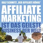Ralf Schmitz: Affiliate Marketing ist das geilste Business der Welt: 