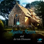 M. C. Beaton: Agatha Raisin und der tote Ehemann: Agatha Raisin 5