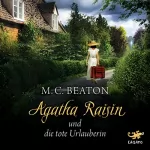 M. C. Beaton: Agatha Raisin und die tote Urlauberin: Agatha Raisin 6