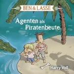 Harry Voß: Agenten als Piratenbeute: Ben und Lasse