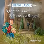 Harry Voß: Agenten hinter Schloss und Riegel: Ben & Lasse 4