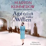 Marion Kummerow: Agentin wider Willen: Kriegsjahre einer Familie 4