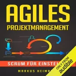 Markus Heimrath: Agiles Projektmanagement: Scrum für Einsteiger: 