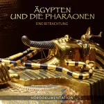 Annette Dielentheis: Ägypten und die Pharaonen - Eine Betrachtung: Hördokumentation