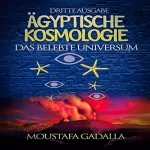 Moustafa Gadalla: Ägyptische Kosmologie: Das belebte Universum: 