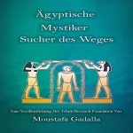 Moustafa Gadalla: Ägyptische Mystiker: Sucher des Weges